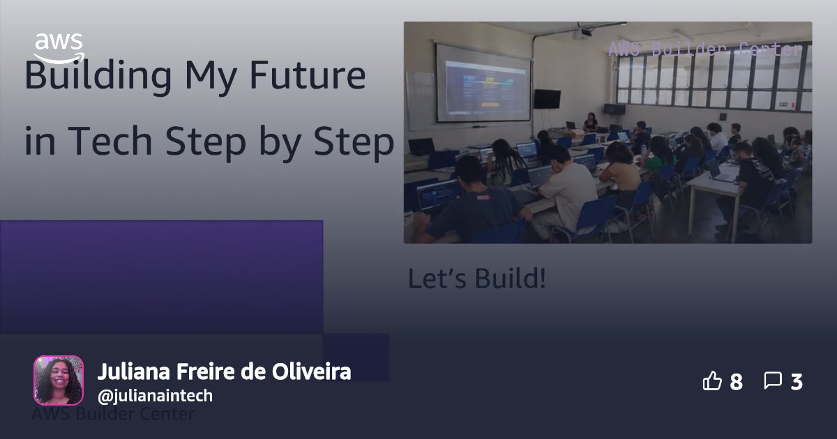 Building My Future in Tech Step by Step | AWS Builder Center