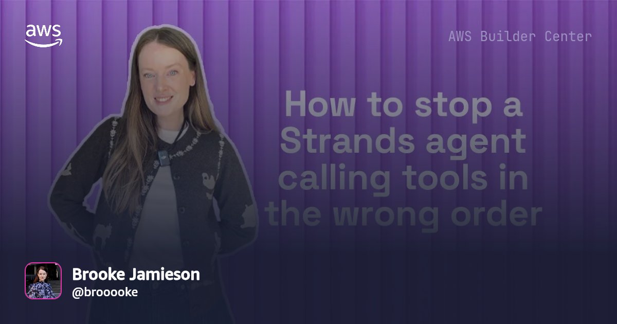 How to stop a Strands agent calling tools in the wrong order | AWS ...